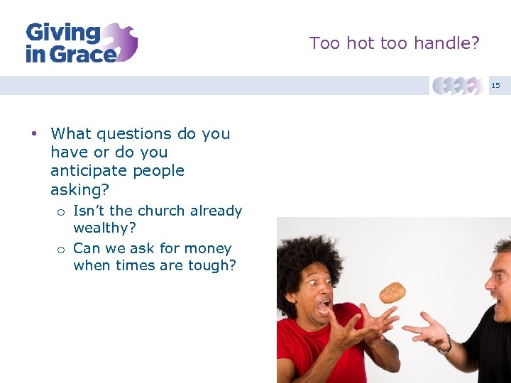 Too hot too handle? 15 • What questions do you have or do you