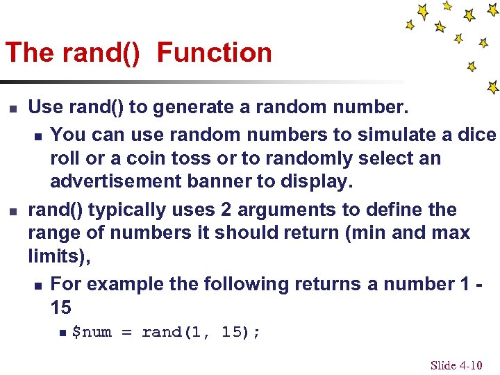 The rand() Function n n Use rand() to generate a random number. n You