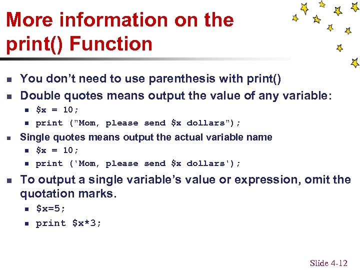 More information on the print() Function n n You don’t need to use parenthesis