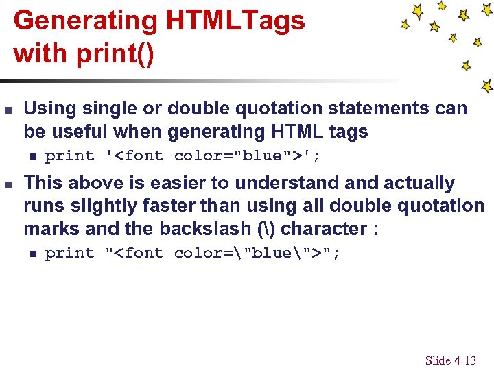 Generating HTMLTags with print() n Usingle or double quotation statements can be useful when