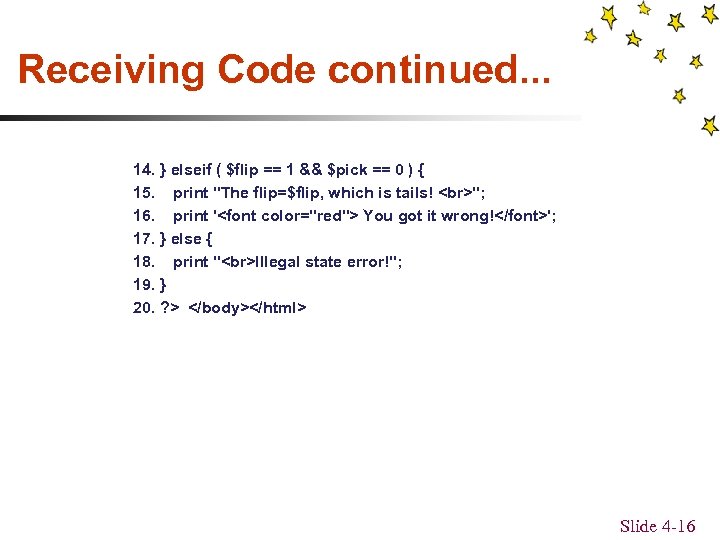 Receiving Code continued. . . 14. } elseif ( $flip == 1 && $pick