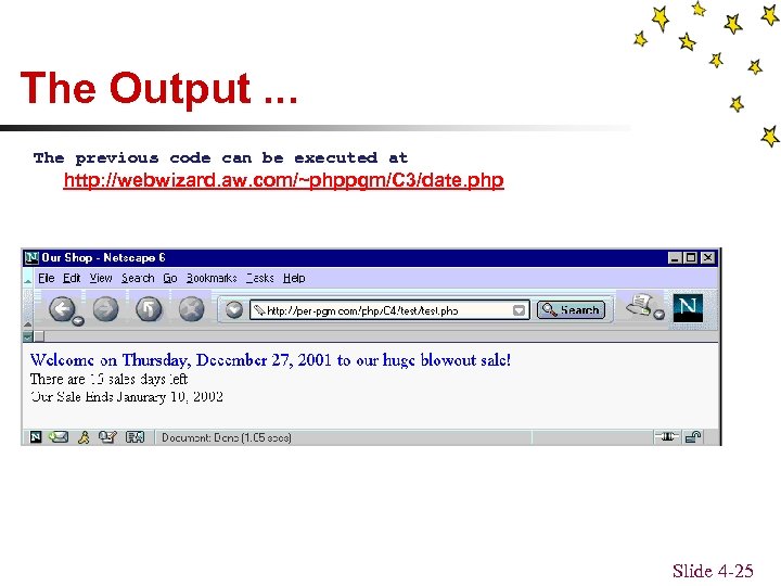 The Output. . . The previous code can be executed at http: //webwizard. aw.