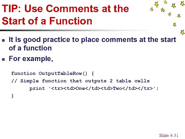 TIP: Use Comments at the Start of a Function n n It is good