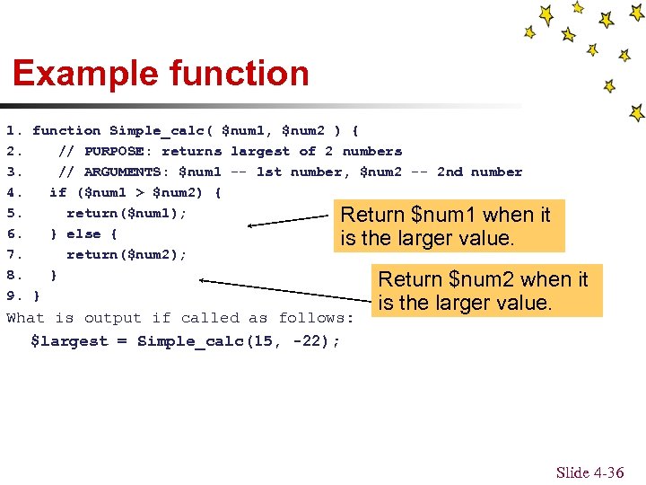 Example function 1. function Simple_calc( $num 1, $num 2 ) { 2. // PURPOSE: