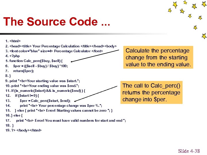 The Source Code. . . 1. <html> 2. <head><title> Your Percentage Calculation </title></head><body> 3.