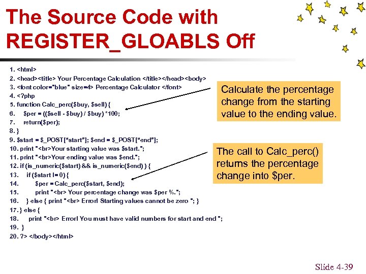 The Source Code with REGISTER_GLOABLS Off 1. <html> 2. <head><title> Your Percentage Calculation </title></head><body>