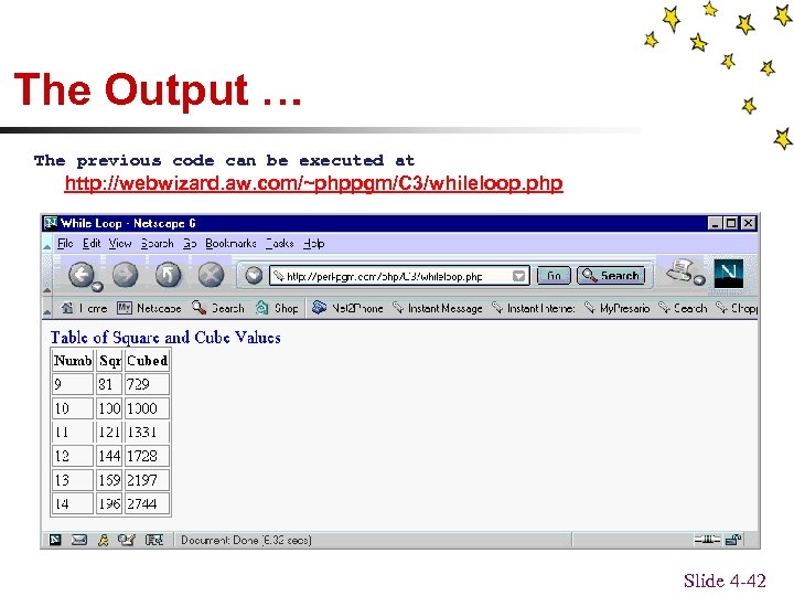 The Output … The previous code can be executed at http: //webwizard. aw. com/~phppgm/C