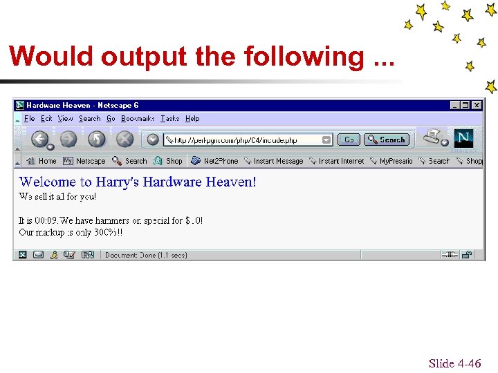 Would output the following. . . Slide 4 -46 