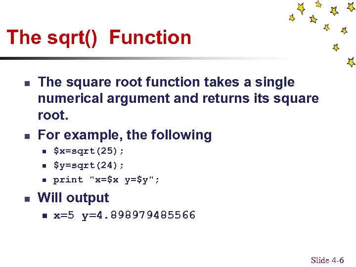 The sqrt() Function n n The square root function takes a single numerical argument