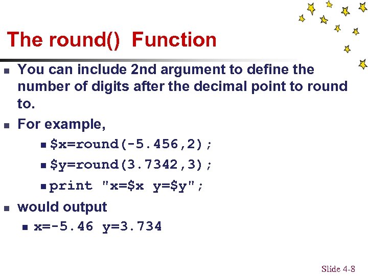 The round() Function n You can include 2 nd argument to define the number