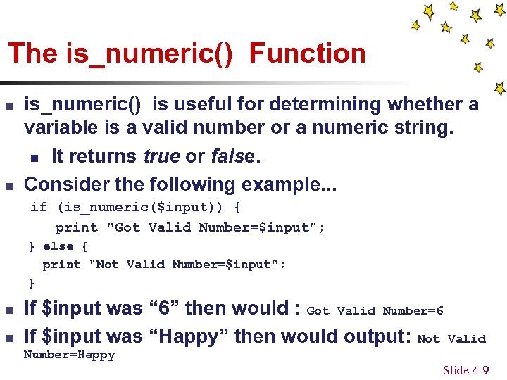 The is_numeric() Function n n is_numeric() is useful for determining whether a variable is