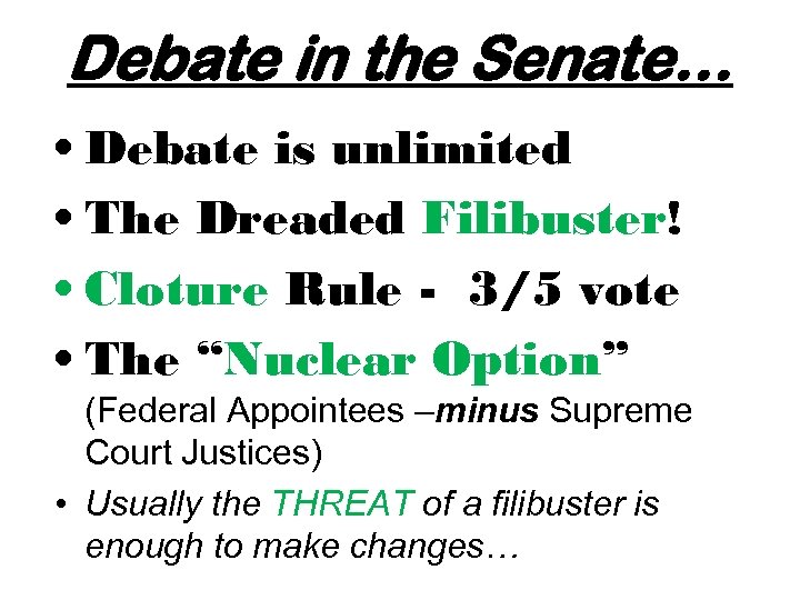 Debate in the Senate… • Debate is unlimited • The Dreaded Filibuster! • Cloture