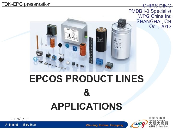 TDK-EPC presentation CHIRS DING PMDB 1 -3 Specialist WPG China Inc. SHANGHAI, CN Oct.