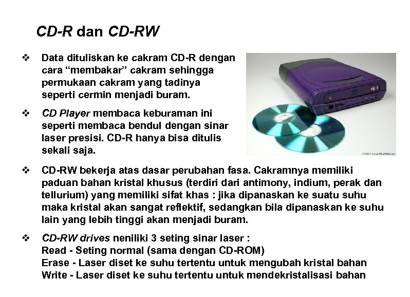 CD-R dan CD-RW v Data dituliskan ke cakram CD-R dengan cara “membakar” cakram sehingga