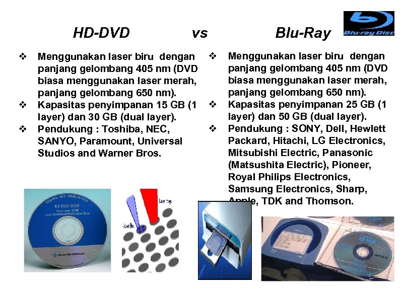 HD-DVD v vs Menggunakan laser biru dengan panjang gelombang 405 nm (DVD biasa menggunakan