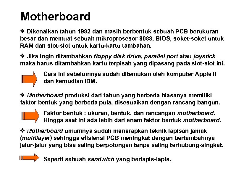 Motherboard v Dikenalkan tahun 1982 dan masih berbentuk sebuah PCB berukuran besar dan memuat