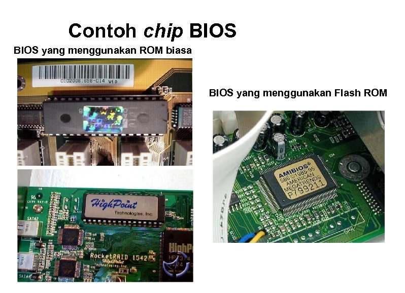 Contoh chip BIOS yang menggunakan ROM biasa BIOS yang menggunakan Flash ROM 