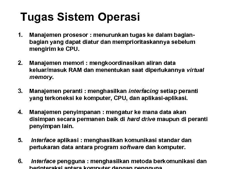Tugas Sistem Operasi 1. Manajemen prosesor : menurunkan tugas ke dalam bagian yang dapat