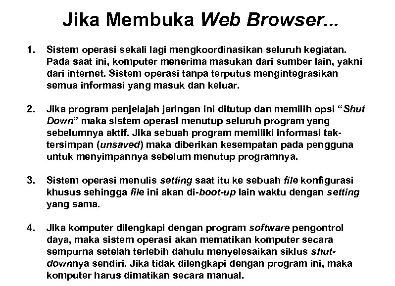 Jika Membuka Web Browser. . . 1. Sistem operasi sekali lagi mengkoordinasikan seluruh kegiatan.