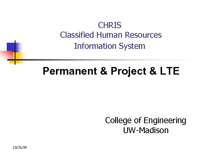 CHRIS Classified Human Resources Information System Permanent & Project & LTE College of Engineering