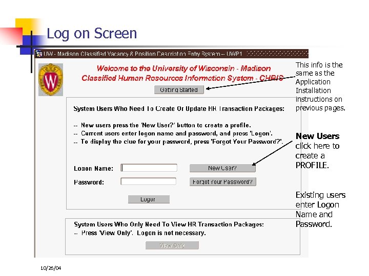 Log on Screen This info is the same as the Application Installation instructions on