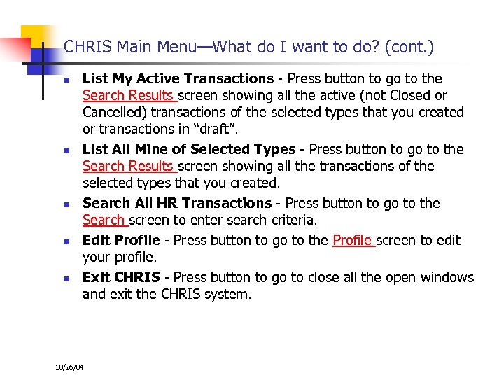 CHRIS Main Menu—What do I want to do? (cont. ) n n n List