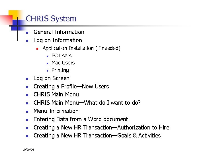 CHRIS System n n General Information Log on Information n n n n Application