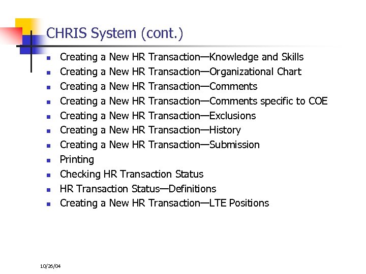 CHRIS System (cont. ) n n n Creating a New HR Transaction—Knowledge and Skills