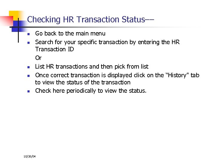 Checking HR Transaction Status–– n n n Go back to the main menu Search
