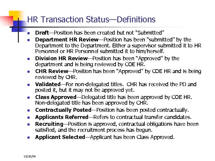 HR Transaction Status—Definitions n n n n n Draft—Position has been created but not