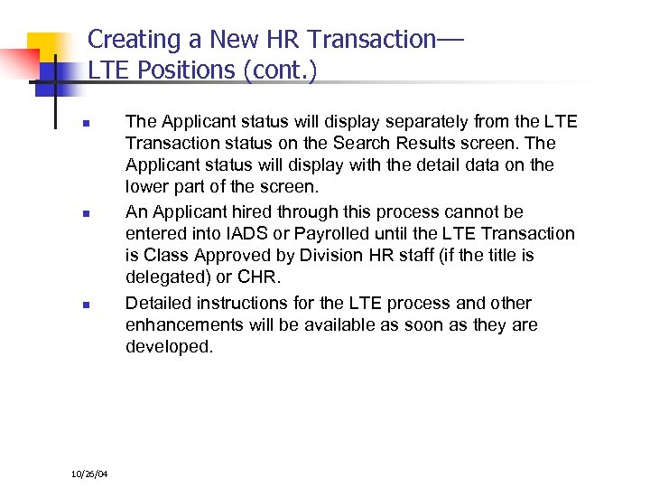 Creating a New HR Transaction–– LTE Positions (cont. ) n n n 10/26/04 The