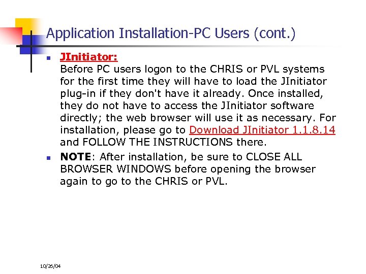 Application Installation-PC Users (cont. ) n n JInitiator: Before PC users logon to the