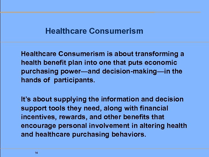 Healthcare Consumerism is about transforming a health benefit plan into one that puts economic