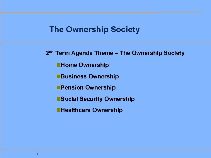 The Ownership Society 2 nd Term Agenda Theme – The Ownership Society n. Home