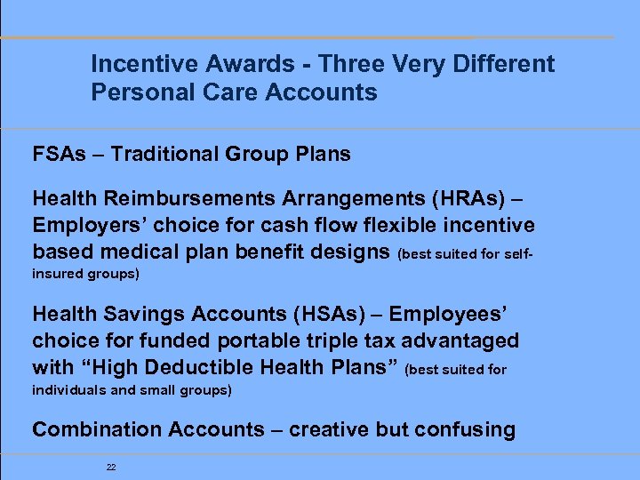 Incentive Awards - Three Very Different Personal Care Accounts FSAs – Traditional Group Plans
