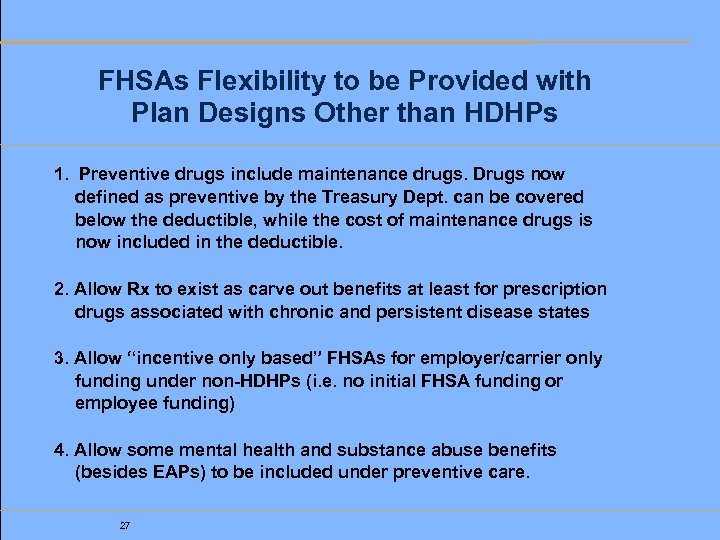 FHSAs Flexibility to be Provided with Plan Designs Other than HDHPs 1. Preventive drugs