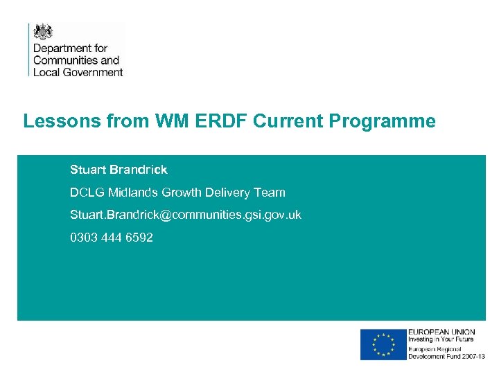 Lessons from WM ERDF Current Programme Stuart Brandrick DCLG Midlands Growth Delivery Team Stuart.