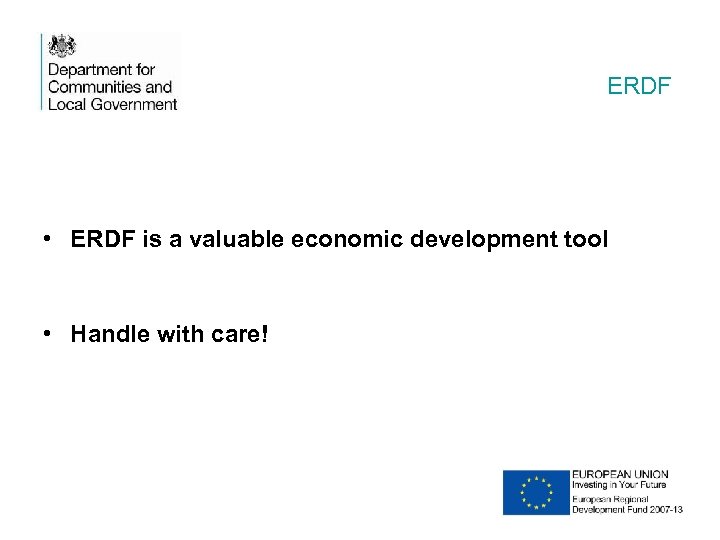 ERDF • ERDF is a valuable economic development tool • Handle with care! 