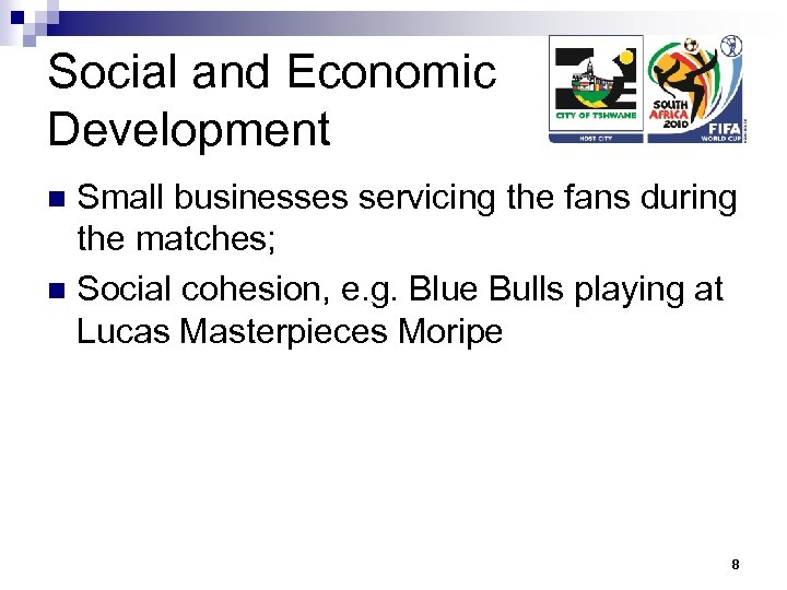 Social and Economic Development Small businesses servicing the fans during the matches; n Social