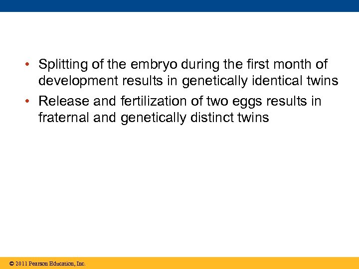  • Splitting of the embryo during the first month of development results in