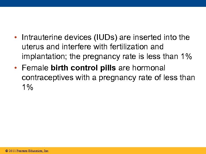  • Intrauterine devices (IUDs) are inserted into the uterus and interfere with fertilization