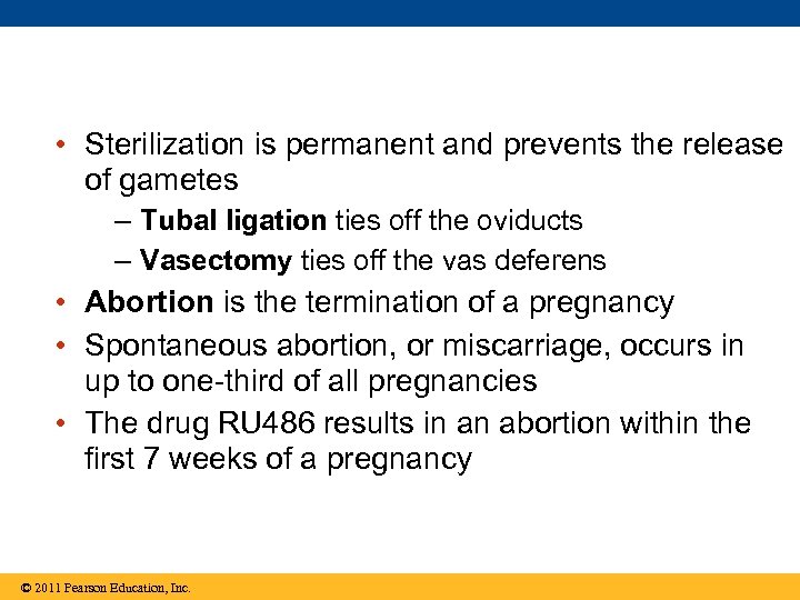  • Sterilization is permanent and prevents the release of gametes – Tubal ligation