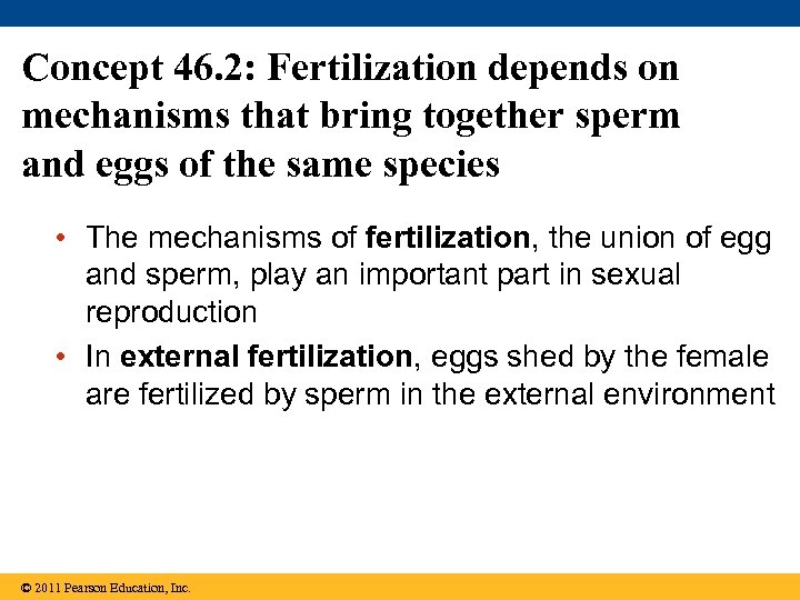 Concept 46. 2: Fertilization depends on mechanisms that bring together sperm and eggs of