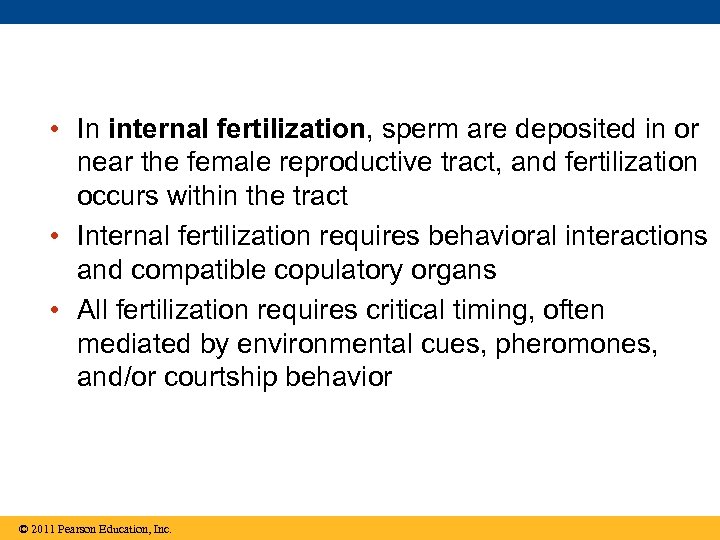  • In internal fertilization, sperm are deposited in or near the female reproductive