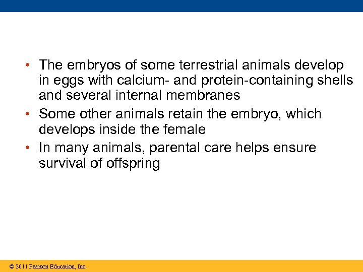  • The embryos of some terrestrial animals develop in eggs with calcium- and