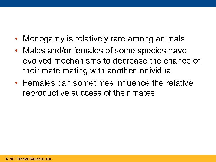  • Monogamy is relatively rare among animals • Males and/or females of some