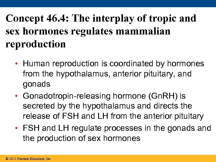 Concept 46. 4: The interplay of tropic and sex hormones regulates mammalian reproduction •