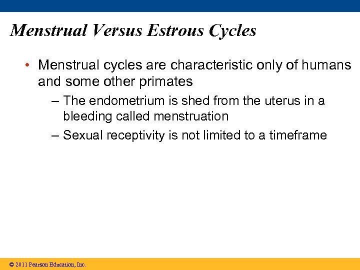 Menstrual Versus Estrous Cycles • Menstrual cycles are characteristic only of humans and some