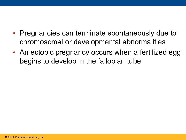  • Pregnancies can terminate spontaneously due to chromosomal or developmental abnormalities • An