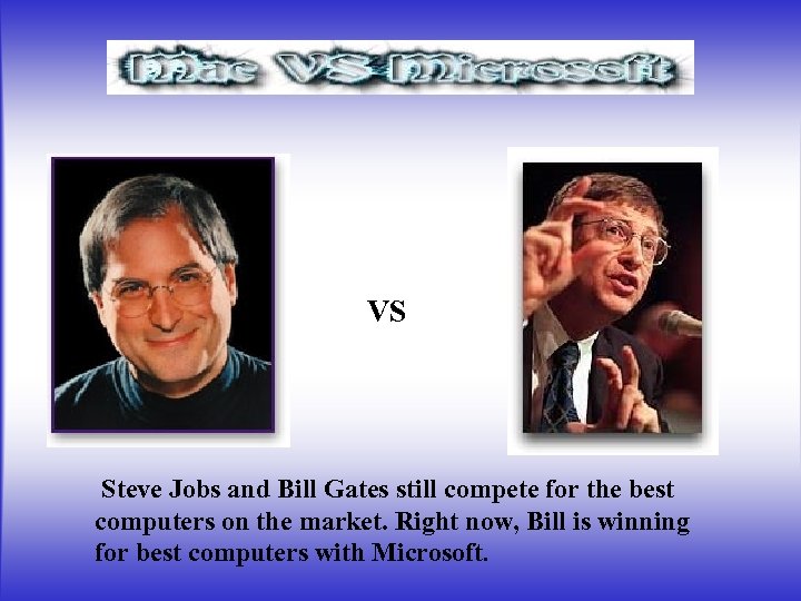 VS Steve Jobs and Bill Gates still compete for the best computers on the